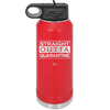 Straight Outta Quarantine - Laser Engraved Stainless Steel Drinkware - 1289 -