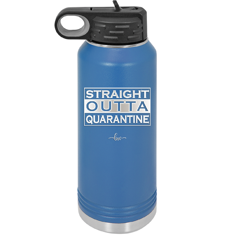 Straight Outta Quarantine - Laser Engraved Stainless Steel Drinkware - 1289 -