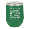 It's Not Drinking Alone if You're Social Distancing - Laser Engraved Stainless Steel Drinkware - 1291 -