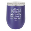 It's Not Drinking Alone if You're Social Distancing - Laser Engraved Stainless Steel Drinkware - 1291 -