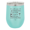 It's Not Drinking Alone if You're Social Distancing - Laser Engraved Stainless Steel Drinkware - 1291 -