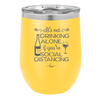 It's Not Drinking Alone if You're Social Distancing - Laser Engraved Stainless Steel Drinkware - 1291 -