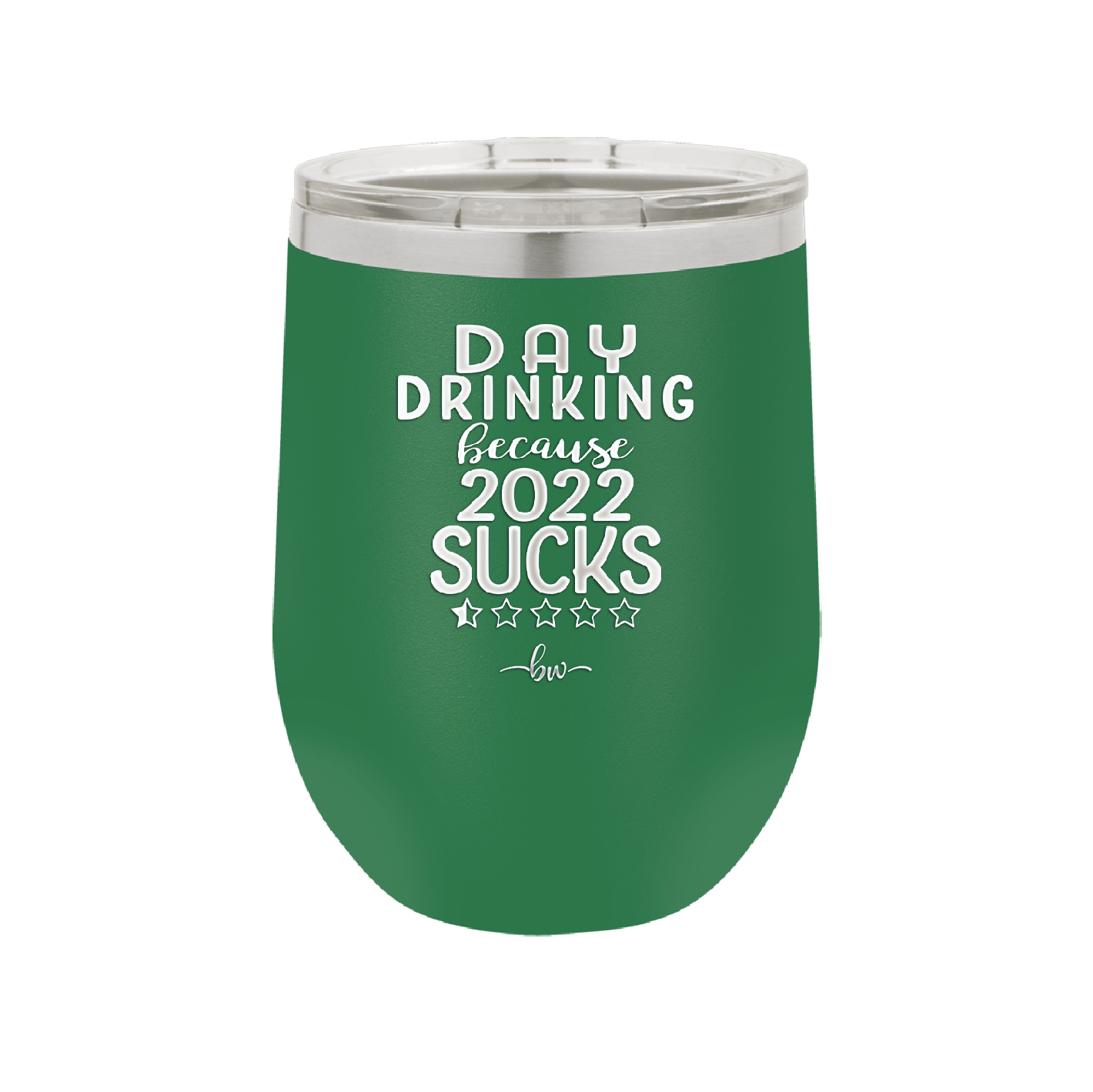 Day Drinking Because 2022 Sucks - Laser Engraved Stainless Steel Drinkware - 1292 -
