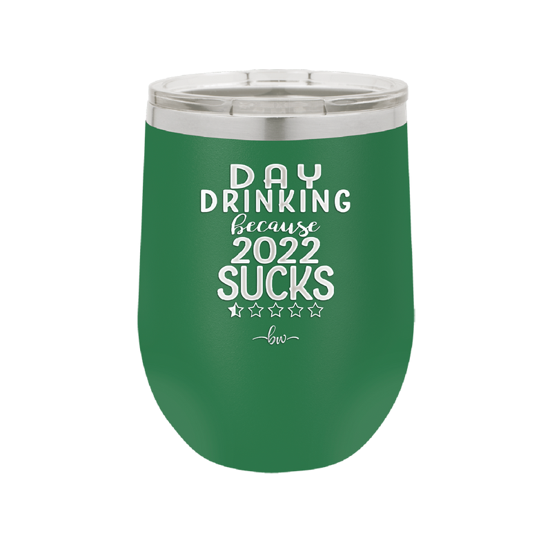 Day Drinking Because 2022 Sucks - Laser Engraved Stainless Steel Drinkware - 1292 -
