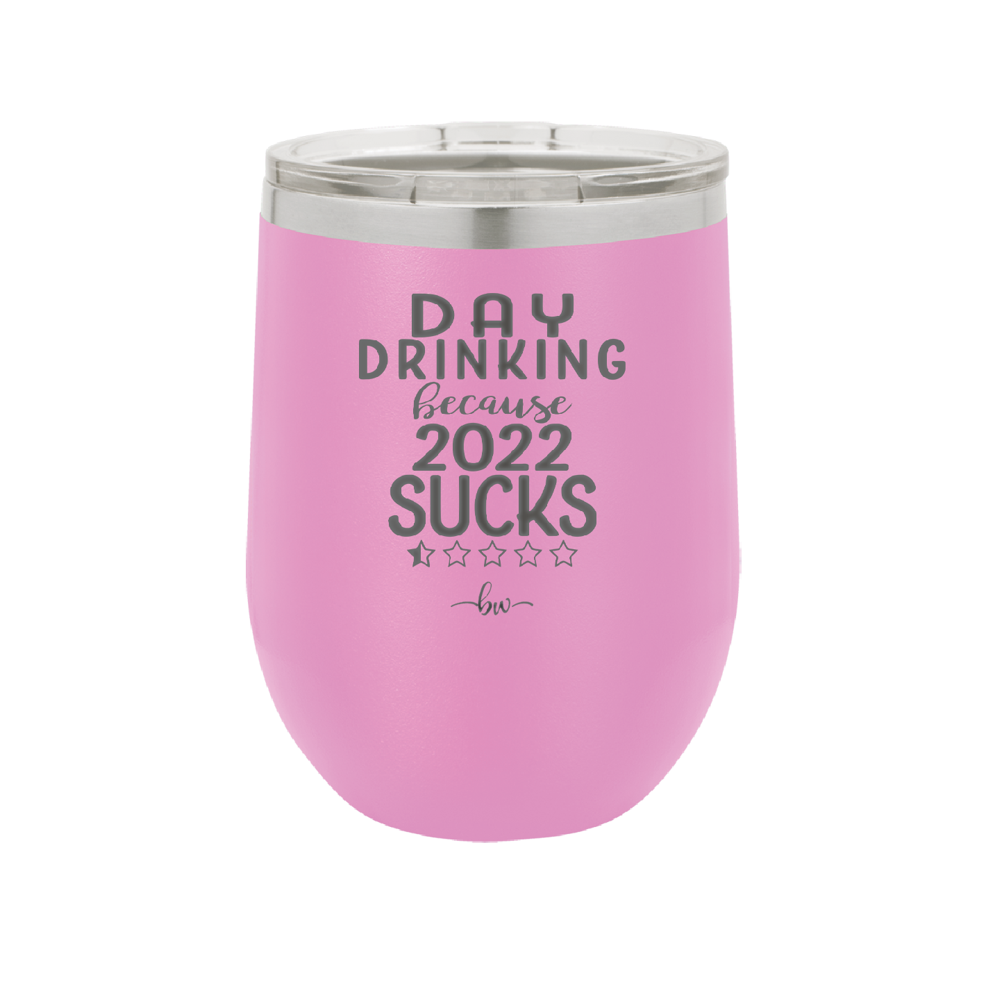 Day Drinking Because 2022 Sucks - Laser Engraved Stainless Steel Drinkware - 1292 -