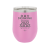 Day Drinking Because 2022 Sucks - Laser Engraved Stainless Steel Drinkware - 1292 -