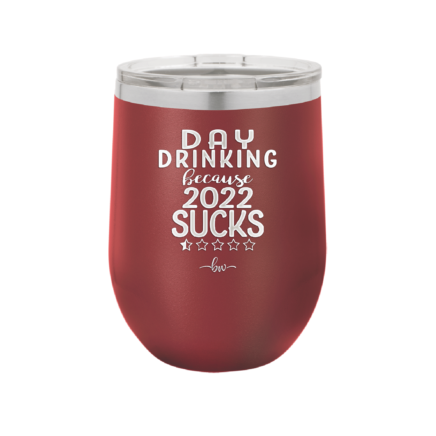 Day Drinking Because 2022 Sucks - Laser Engraved Stainless Steel Drinkware - 1292 -