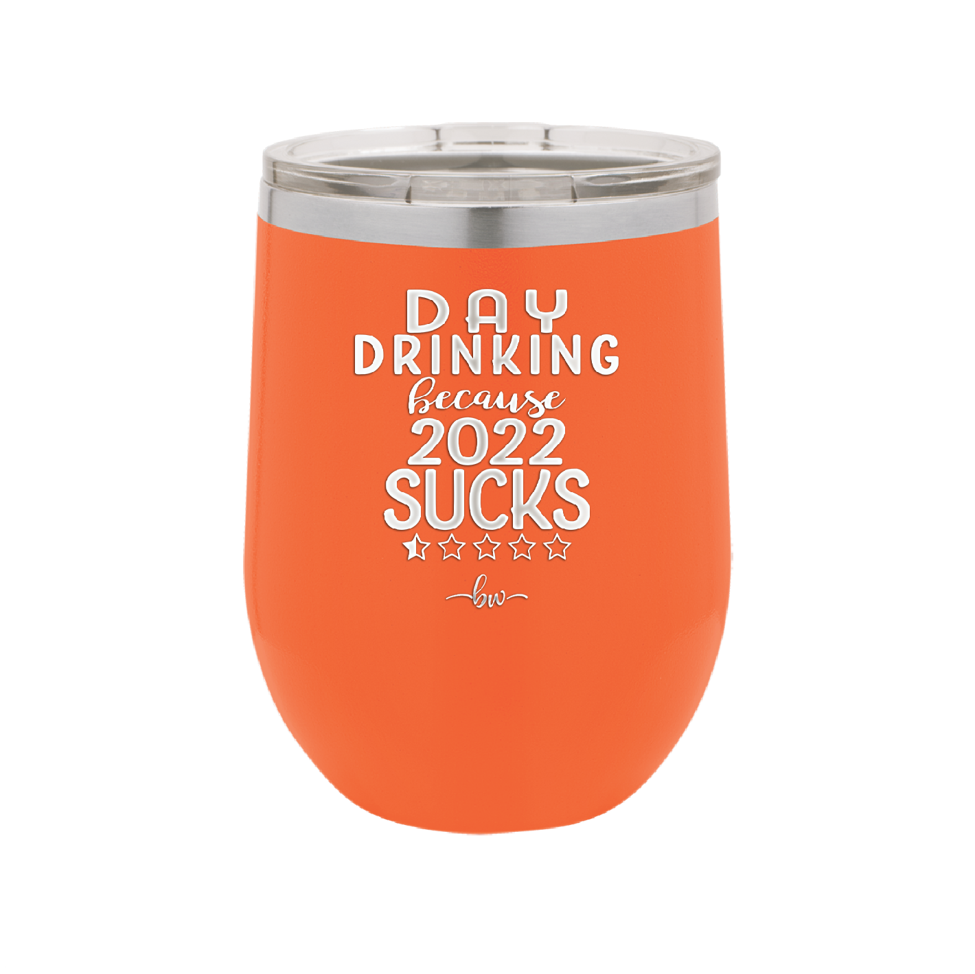 Day Drinking Because 2022 Sucks - Laser Engraved Stainless Steel Drinkware - 1292 -