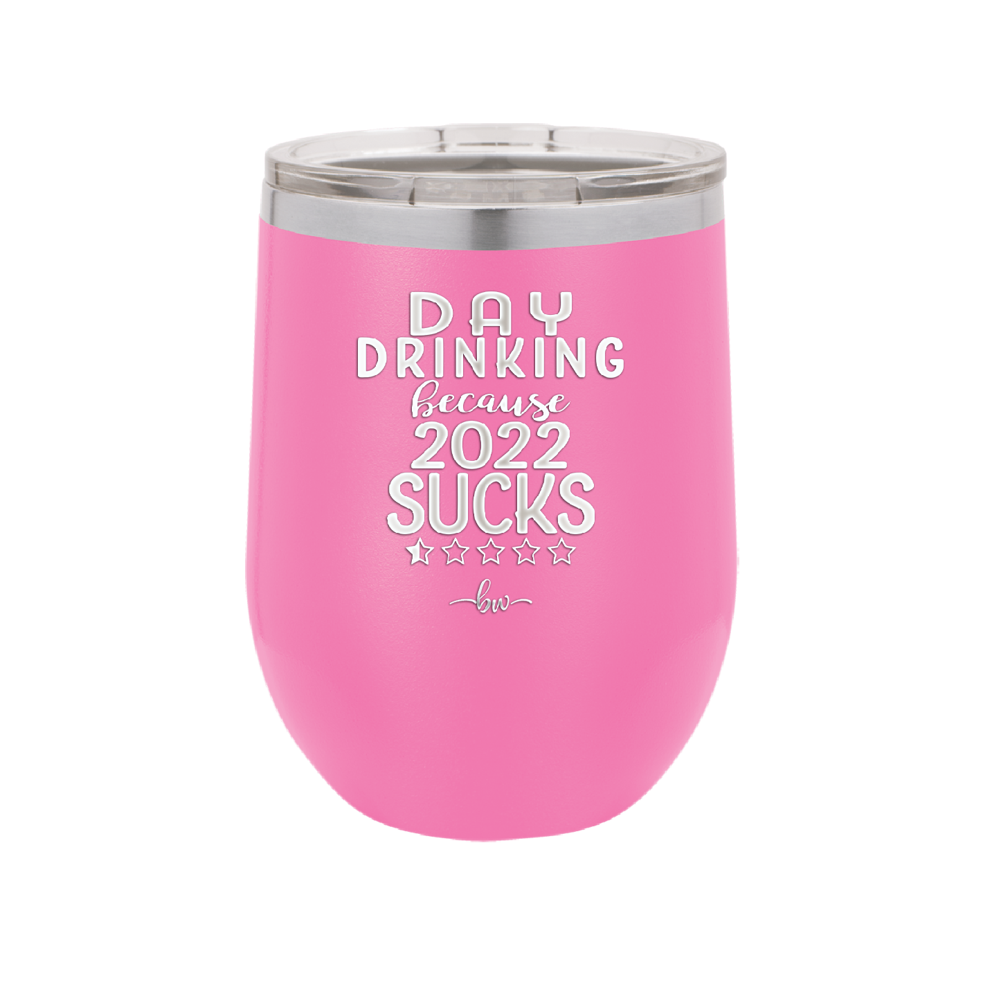 Day Drinking Because 2022 Sucks - Laser Engraved Stainless Steel Drinkware - 1292 -