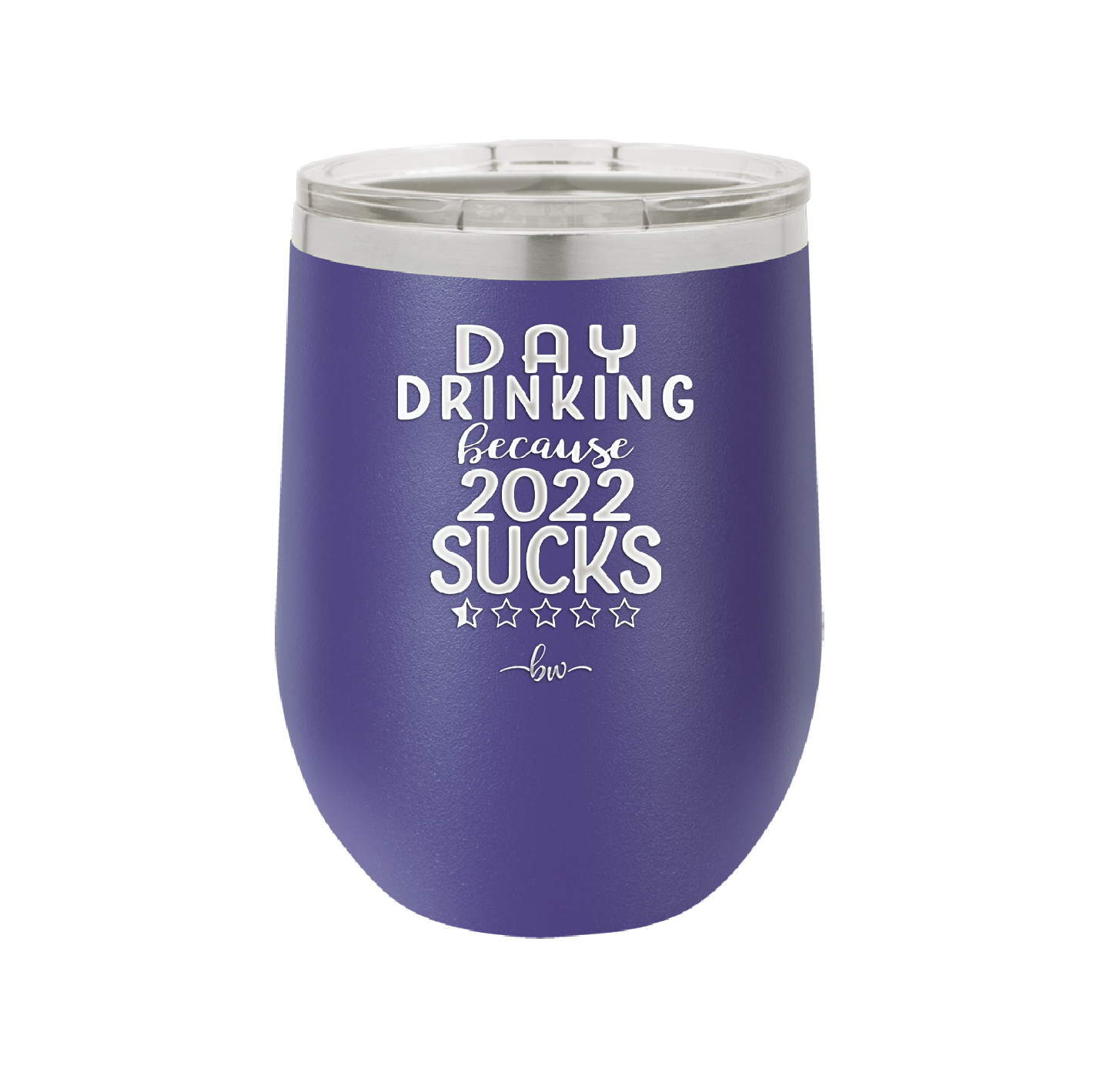 Day Drinking Because 2022 Sucks - Laser Engraved Stainless Steel Drinkware - 1292 -