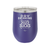 Day Drinking Because 2022 Sucks - Laser Engraved Stainless Steel Drinkware - 1292 -