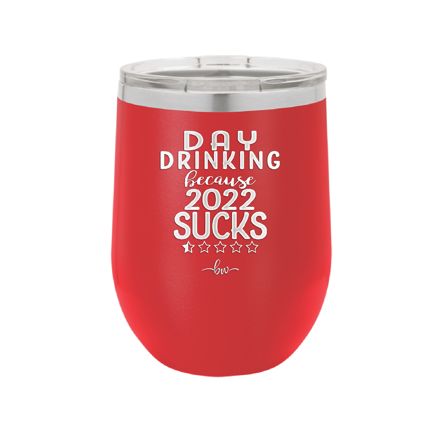 Day Drinking Because 2022 Sucks - Laser Engraved Stainless Steel Drinkware - 1292 -