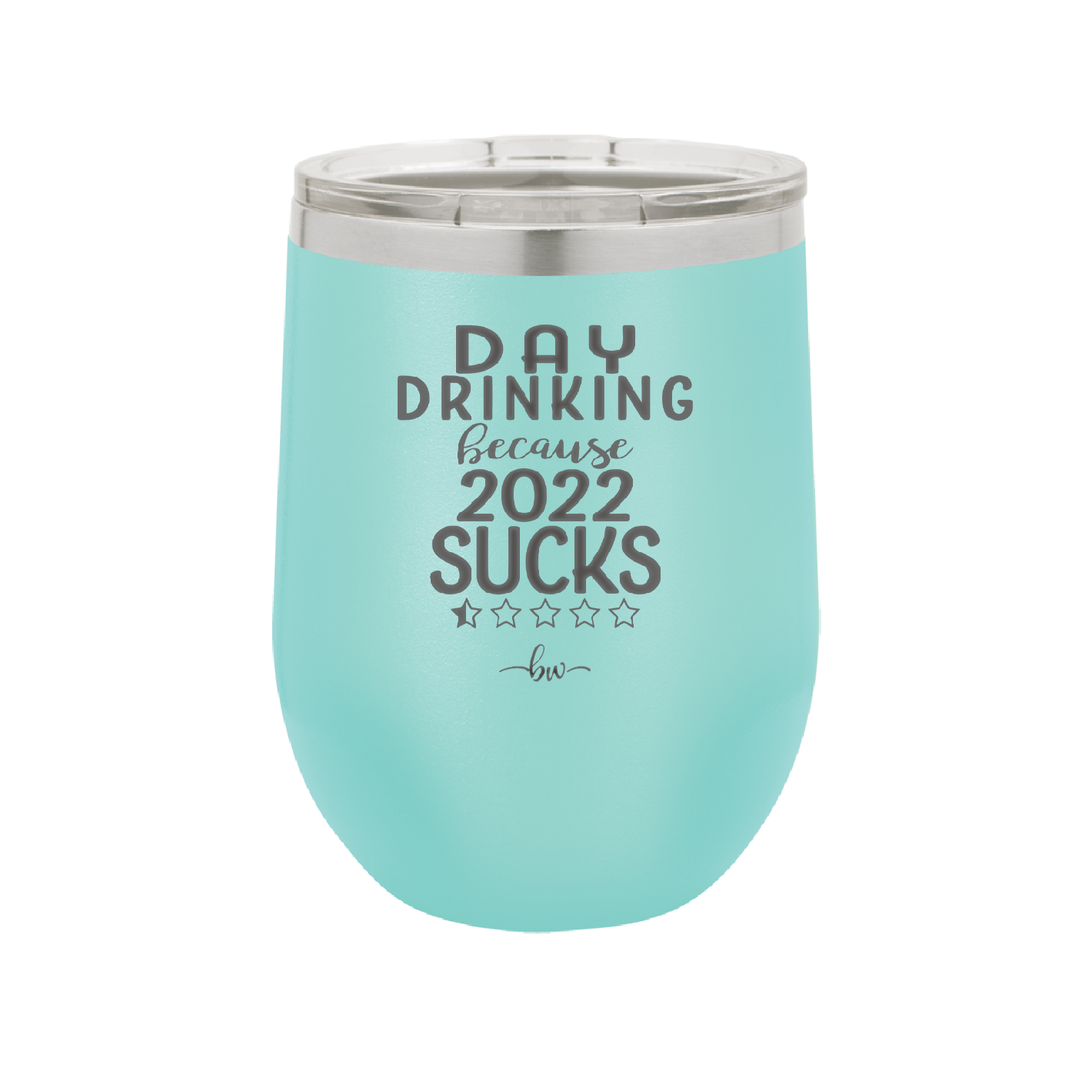 Day Drinking Because 2022 Sucks - Laser Engraved Stainless Steel Drinkware - 1292 -