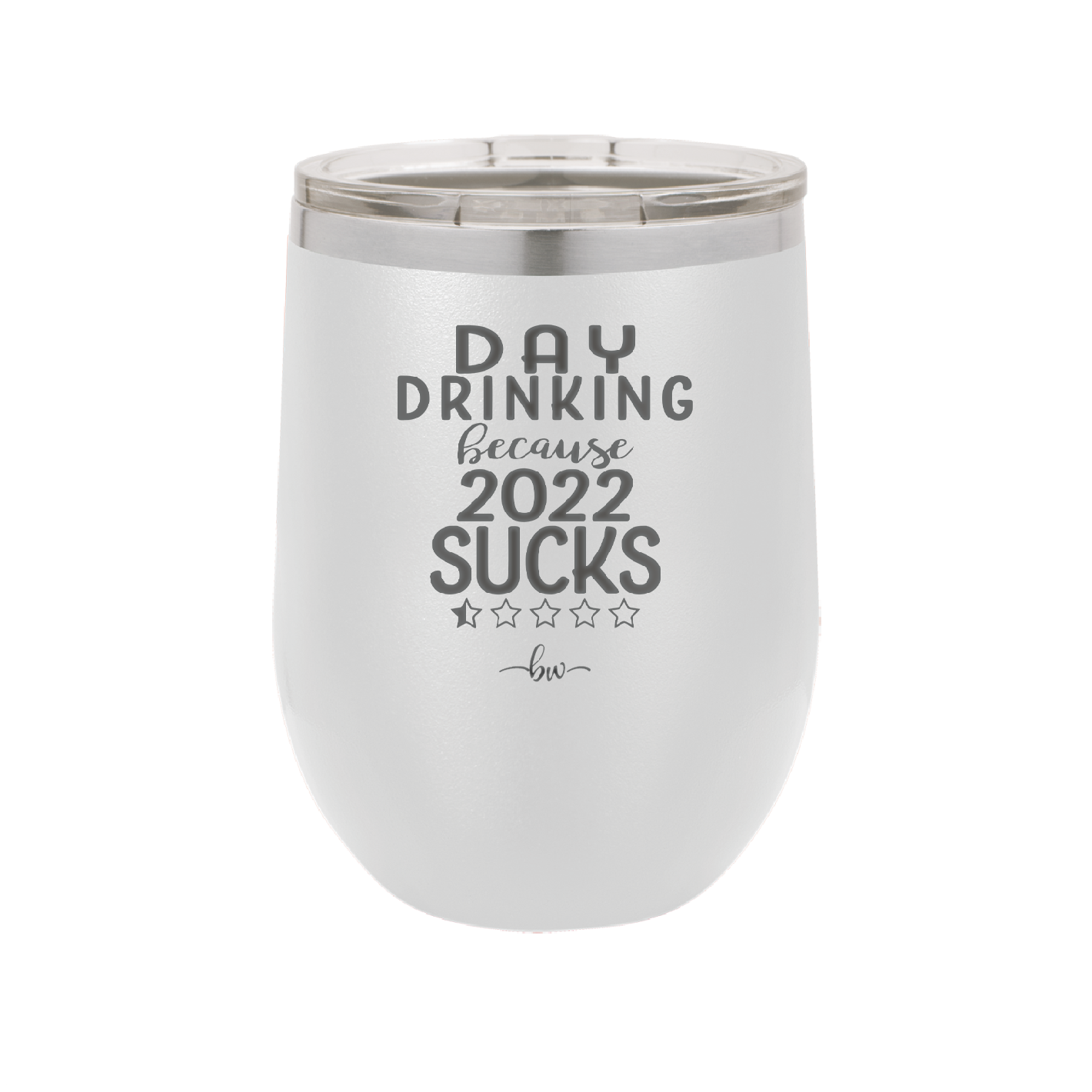 Day Drinking Because 2022 Sucks - Laser Engraved Stainless Steel Drinkware - 1292 -