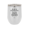 Day Drinking Because 2022 Sucks - Laser Engraved Stainless Steel Drinkware - 1292 -