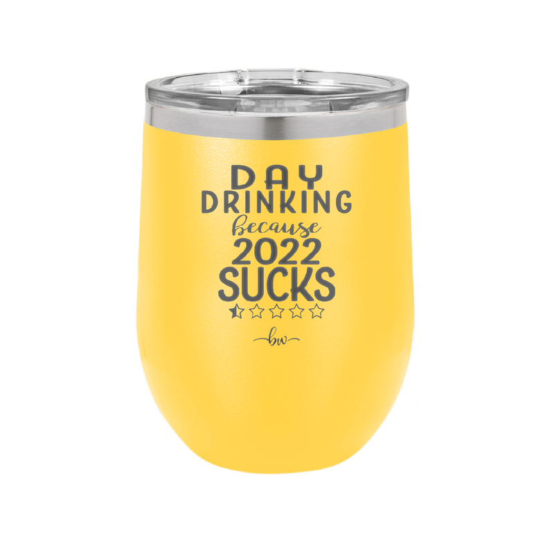 Day Drinking Because 2022 Sucks - Laser Engraved Stainless Steel Drinkware - 1292 -
