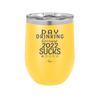 Day Drinking Because 2022 Sucks - Laser Engraved Stainless Steel Drinkware - 1292 -
