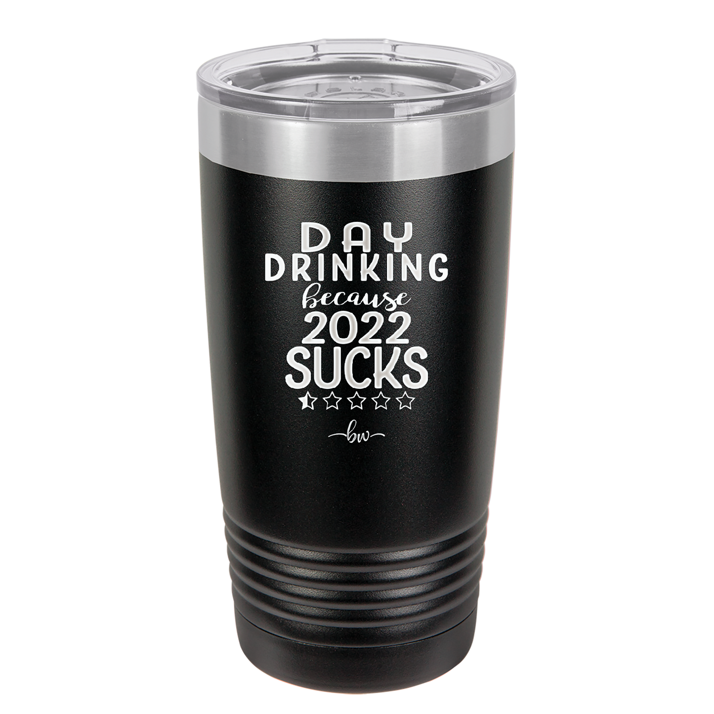 Day Drinking Because 2022 Sucks - Laser Engraved Stainless Steel Drinkware - 1292 -