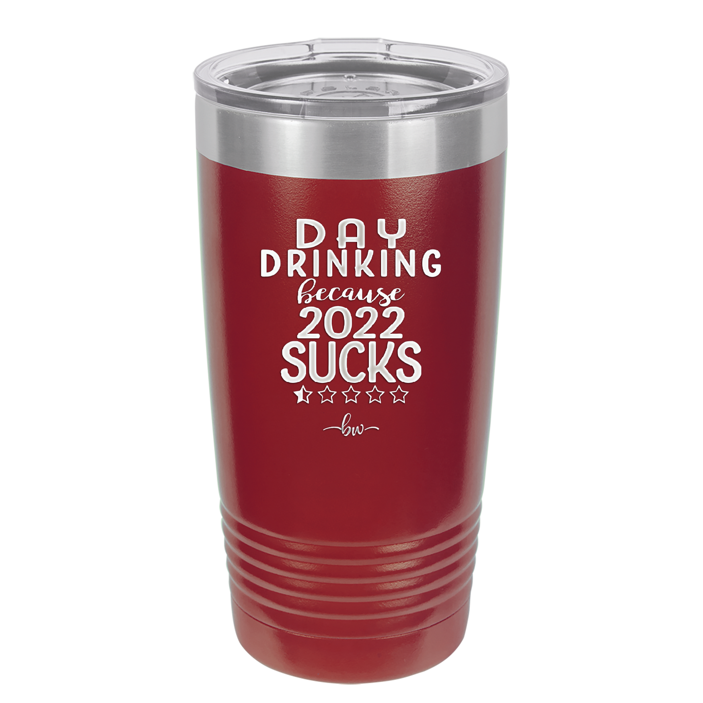 Day Drinking Because 2022 Sucks - Laser Engraved Stainless Steel Drinkware - 1292 -