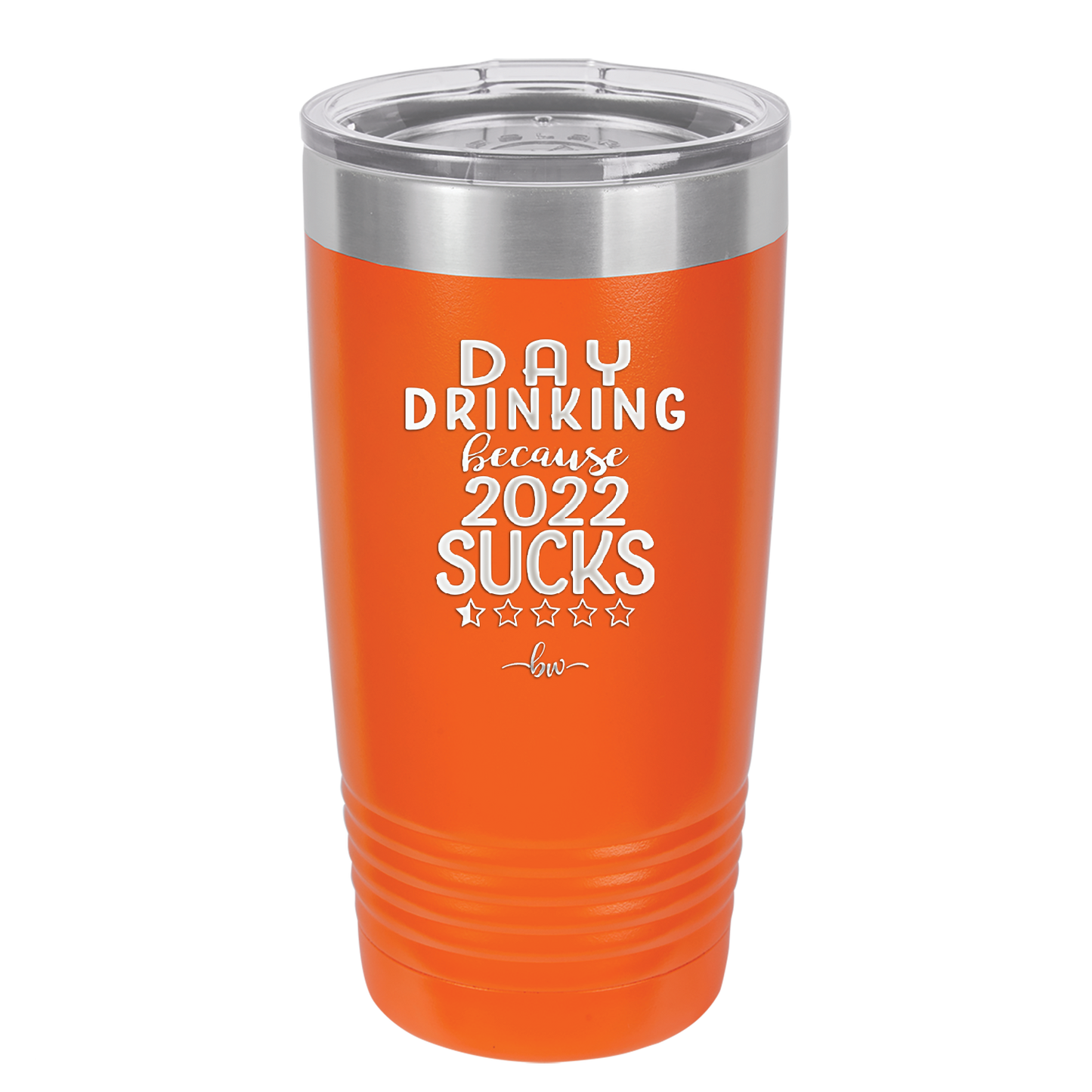 Day Drinking Because 2022 Sucks - Laser Engraved Stainless Steel Drinkware - 1292 -
