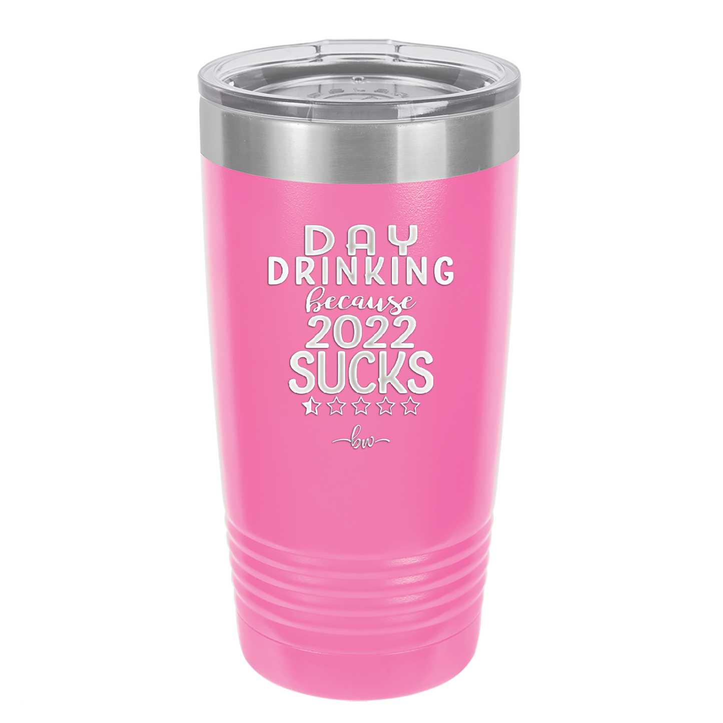Day Drinking Because 2022 Sucks - Laser Engraved Stainless Steel Drinkware - 1292 -