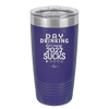 Day Drinking Because 2022 Sucks - Laser Engraved Stainless Steel Drinkware - 1292 -