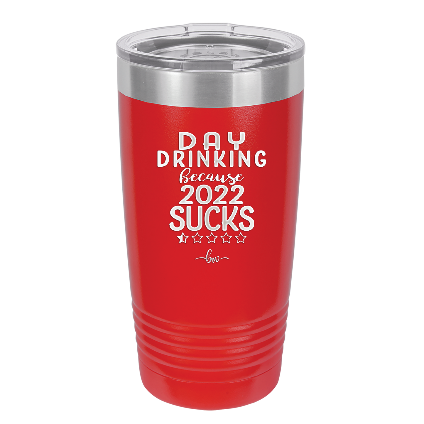 Day Drinking Because 2022 Sucks - Laser Engraved Stainless Steel Drinkware - 1292 -