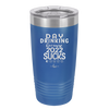 Day Drinking Because 2022 Sucks - Laser Engraved Stainless Steel Drinkware - 1292 -