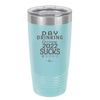 Day Drinking Because 2022 Sucks - Laser Engraved Stainless Steel Drinkware - 1292 -
