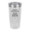 Day Drinking Because 2022 Sucks - Laser Engraved Stainless Steel Drinkware - 1292 -