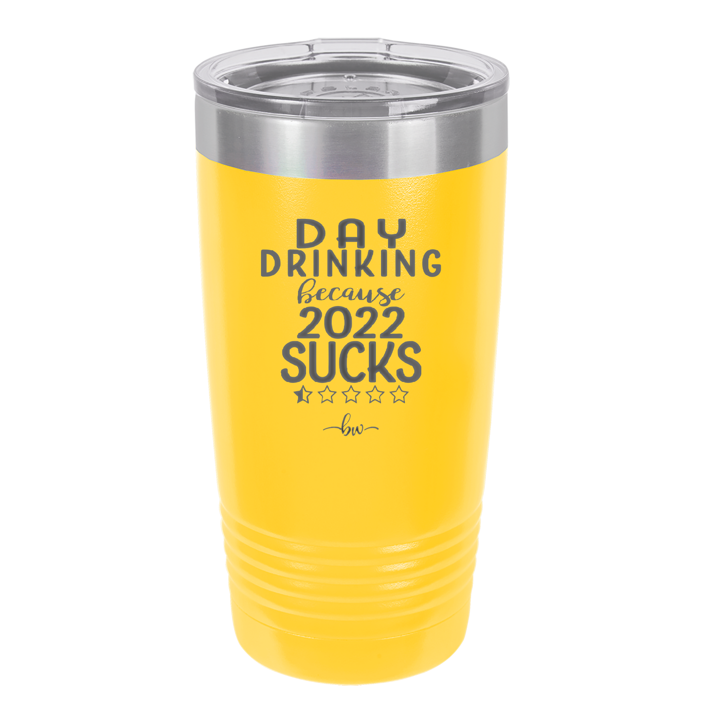 Day Drinking Because 2022 Sucks - Laser Engraved Stainless Steel Drinkware - 1292 -