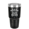 Day Drinking Because 2022 Sucks - Laser Engraved Stainless Steel Drinkware - 1292 -