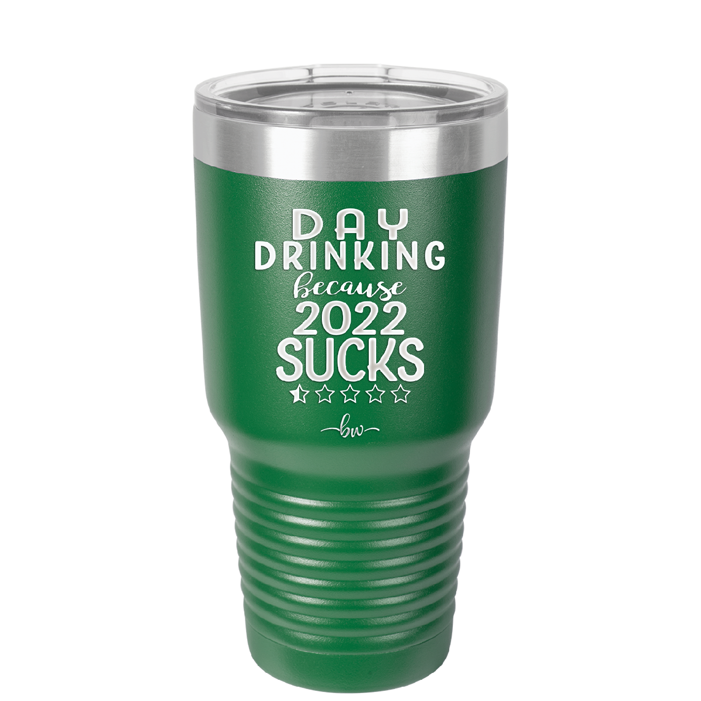 Day Drinking Because 2022 Sucks - Laser Engraved Stainless Steel Drinkware - 1292 -
