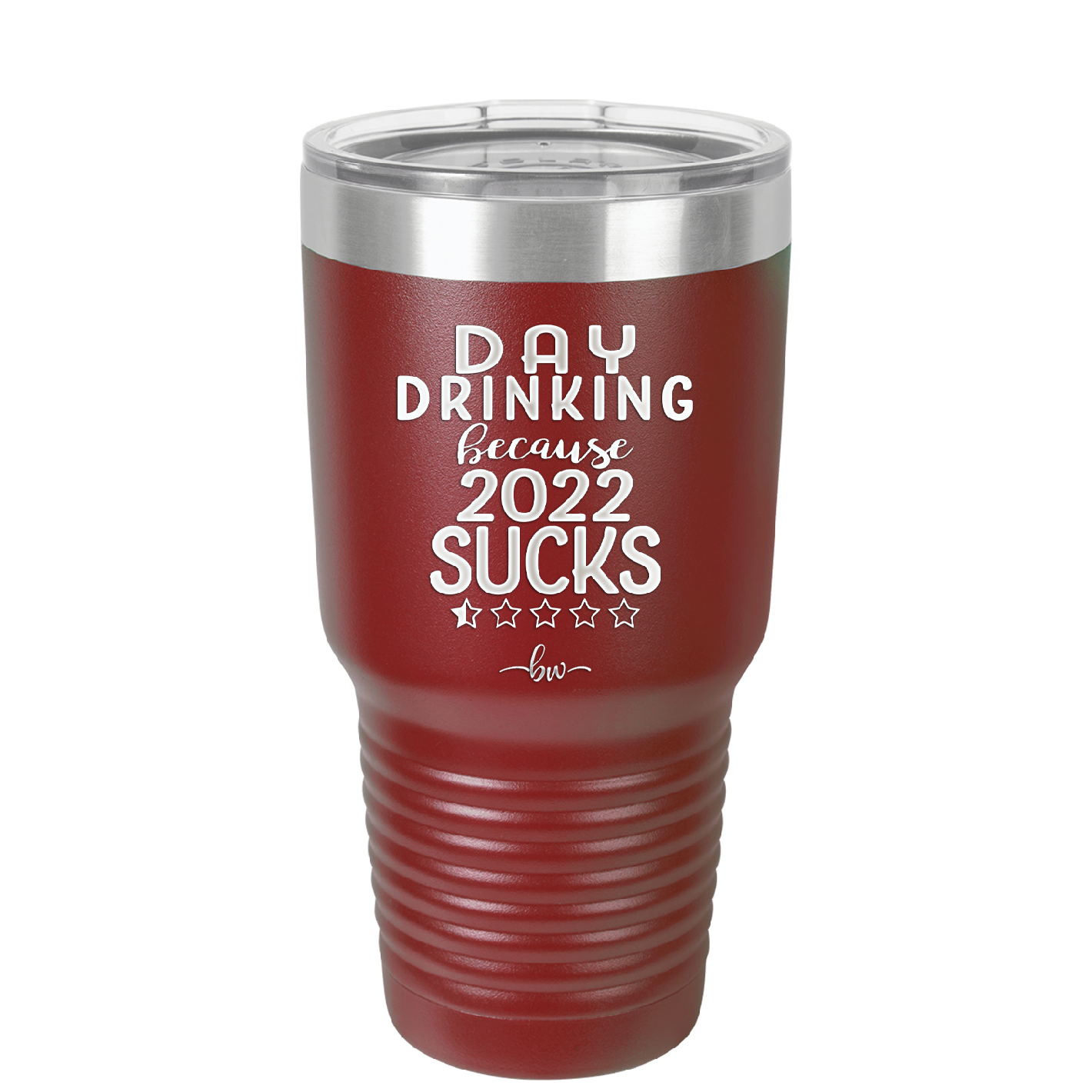 Day Drinking Because 2022 Sucks - Laser Engraved Stainless Steel Drinkware - 1292 -