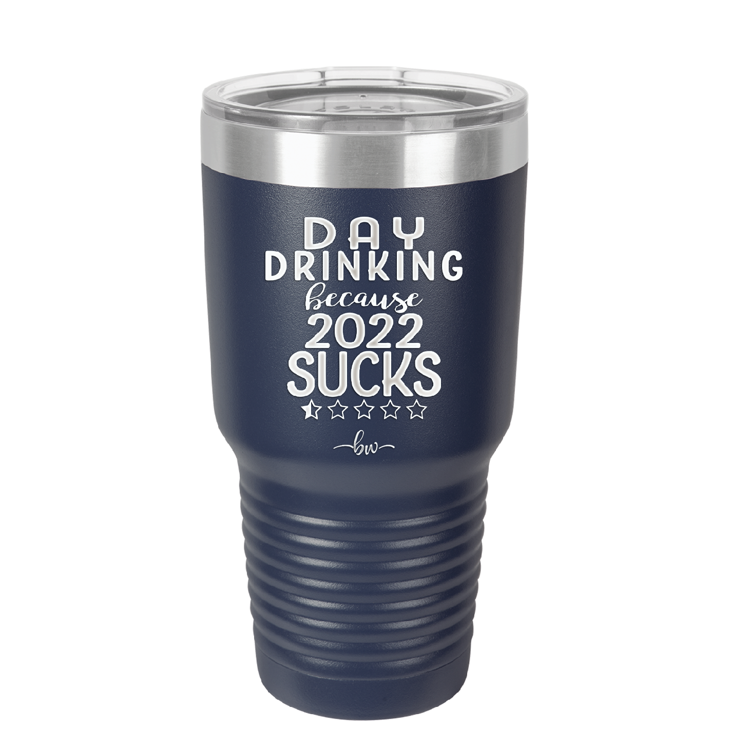 Day Drinking Because 2022 Sucks - Laser Engraved Stainless Steel Drinkware - 1292 -
