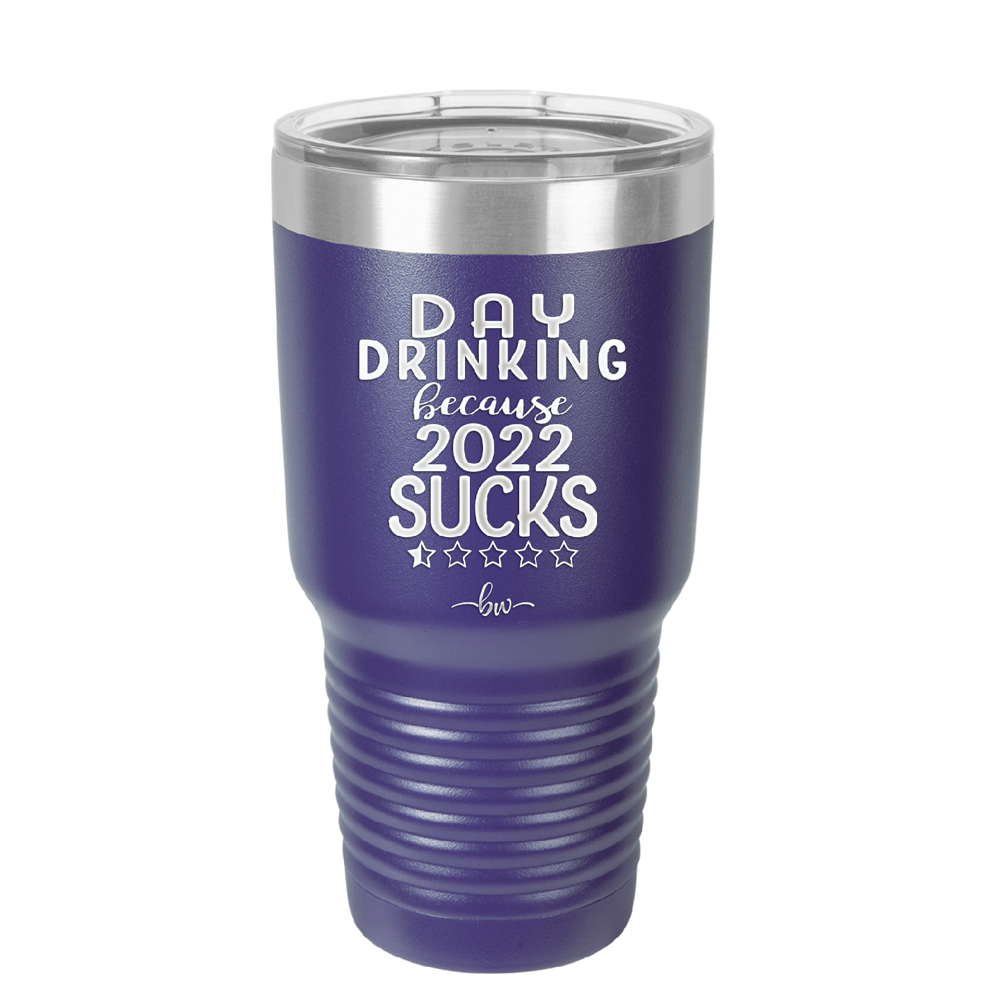 Day Drinking Because 2022 Sucks - Laser Engraved Stainless Steel Drinkware - 1292 -