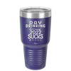 Day Drinking Because 2022 Sucks - Laser Engraved Stainless Steel Drinkware - 1292 -