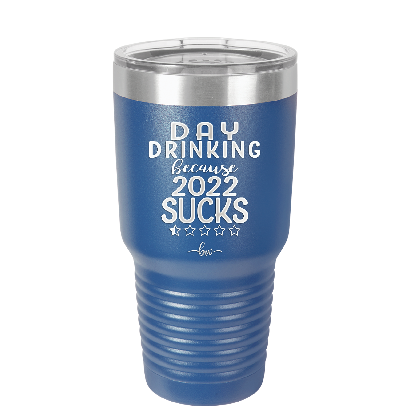 Day Drinking Because 2022 Sucks - Laser Engraved Stainless Steel Drinkware - 1292 -