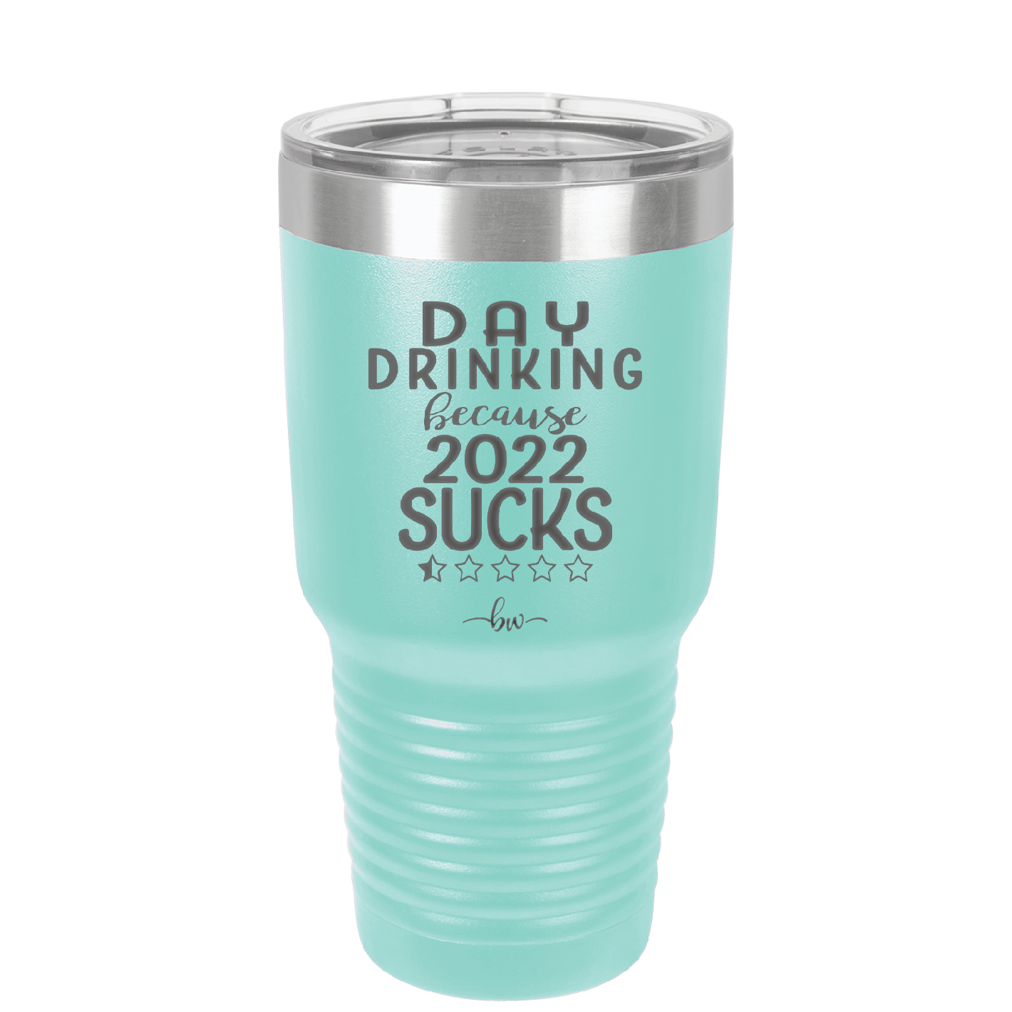 Day Drinking Because 2022 Sucks - Laser Engraved Stainless Steel Drinkware - 1292 -