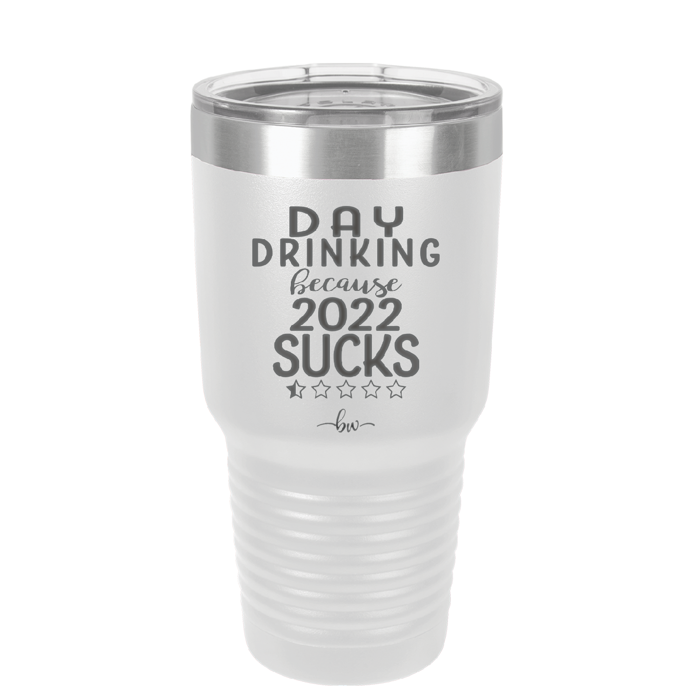 Day Drinking Because 2022 Sucks - Laser Engraved Stainless Steel Drinkware - 1292 -