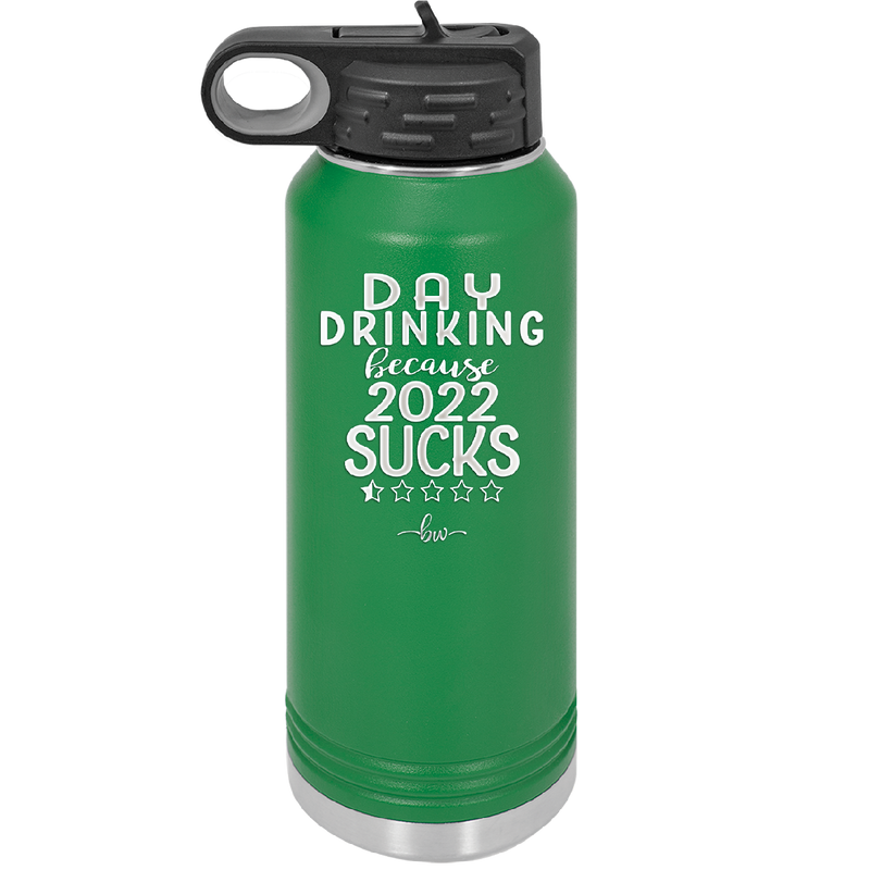 Day Drinking Because 2022 Sucks - Laser Engraved Stainless Steel Drinkware - 1292 -