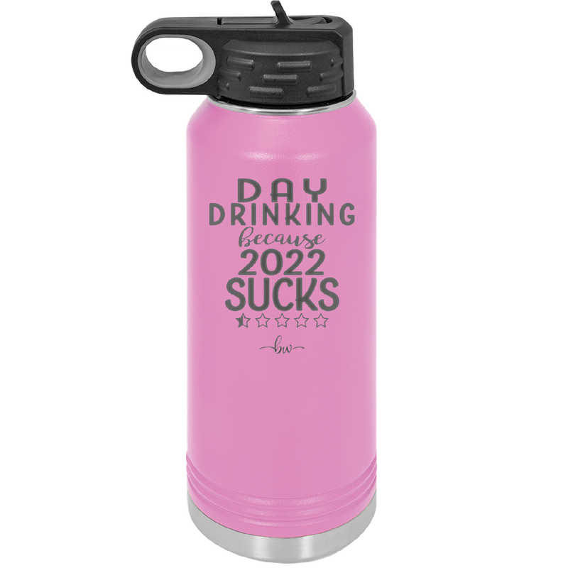 Day Drinking Because 2022 Sucks - Laser Engraved Stainless Steel Drinkware - 1292 -