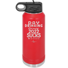 Day Drinking Because 2022 Sucks - Laser Engraved Stainless Steel Drinkware - 1292 -