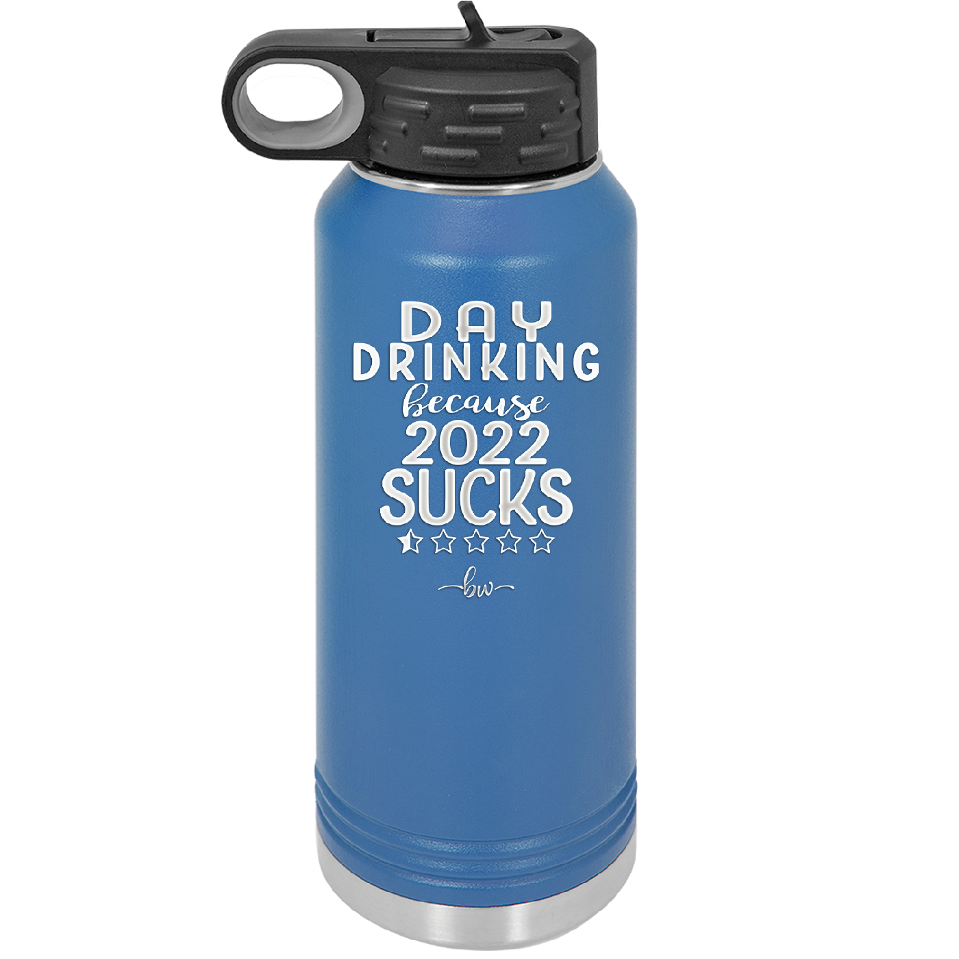 Day Drinking Because 2022 Sucks - Laser Engraved Stainless Steel Drinkware - 1292 -
