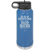 Day Drinking Because 2022 Sucks - Laser Engraved Stainless Steel Drinkware - 1292 -