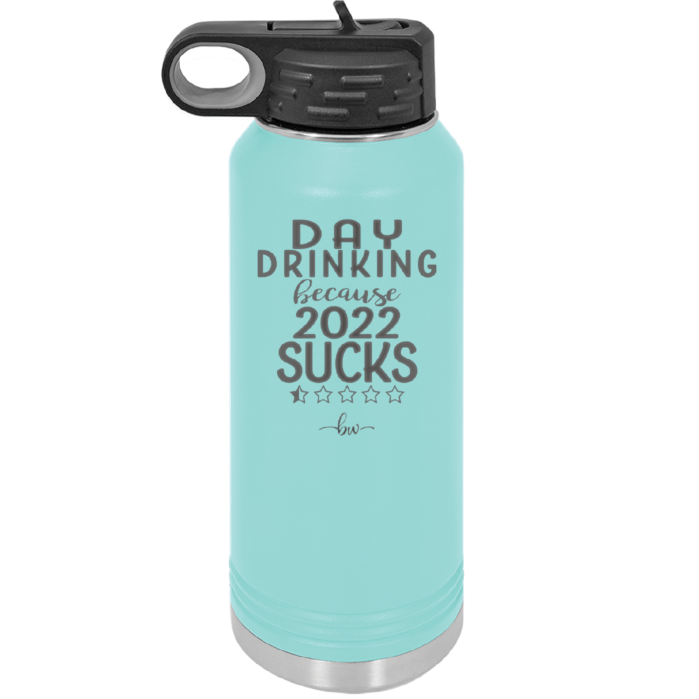 Day Drinking Because 2022 Sucks - Laser Engraved Stainless Steel Drinkware - 1292 -