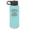 Day Drinking Because 2022 Sucks - Laser Engraved Stainless Steel Drinkware - 1292 -