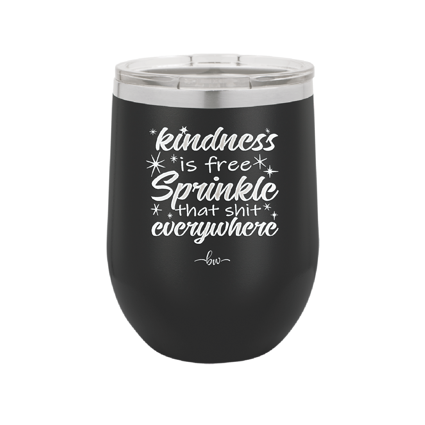 Kindness is Free Sprinkle that Shit Everywhere - Laser Engraved Stainless Steel Drinkware - 1293 -