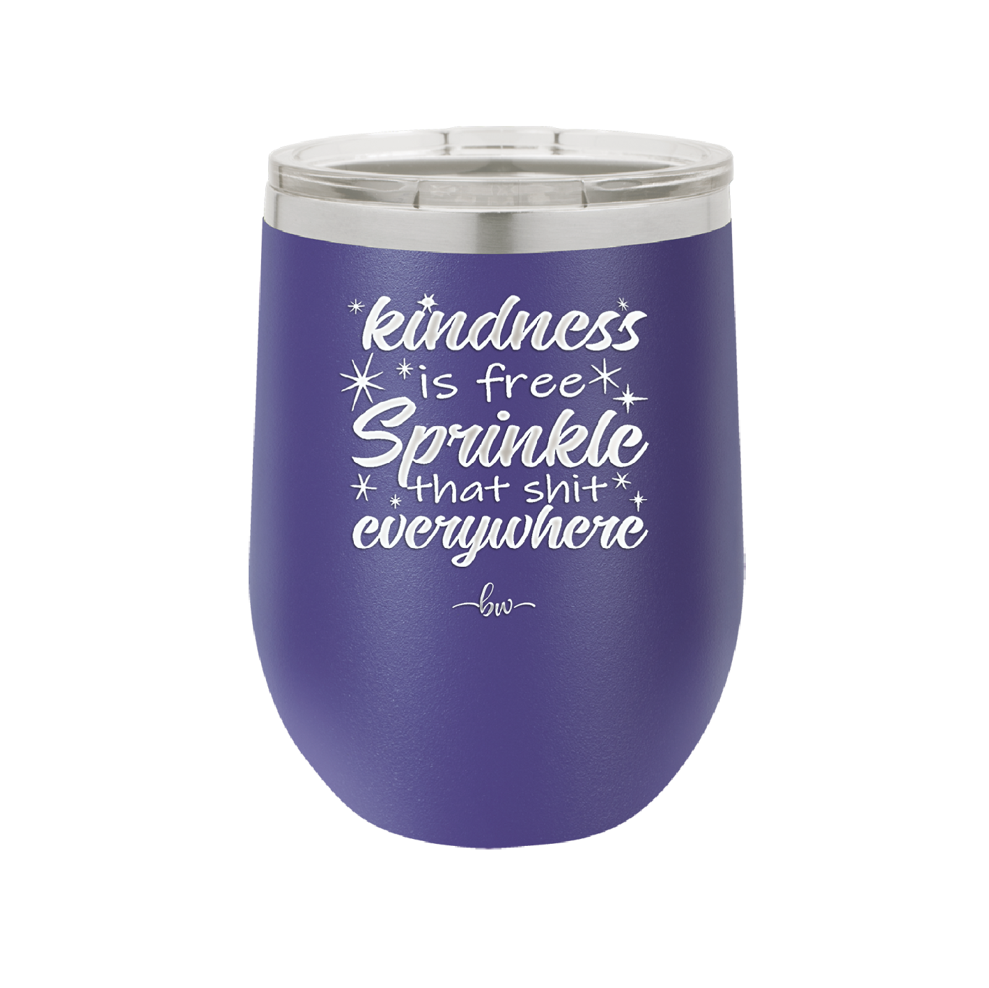Kindness is Free Sprinkle that Shit Everywhere - Laser Engraved Stainless Steel Drinkware - 1293 -