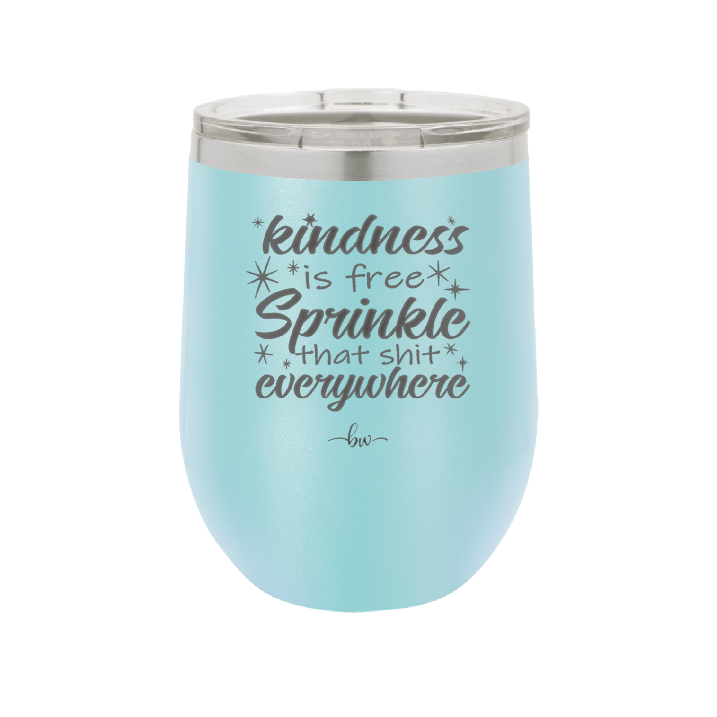 Kindness is Free Sprinkle that Shit Everywhere - Laser Engraved Stainless Steel Drinkware - 1293 -